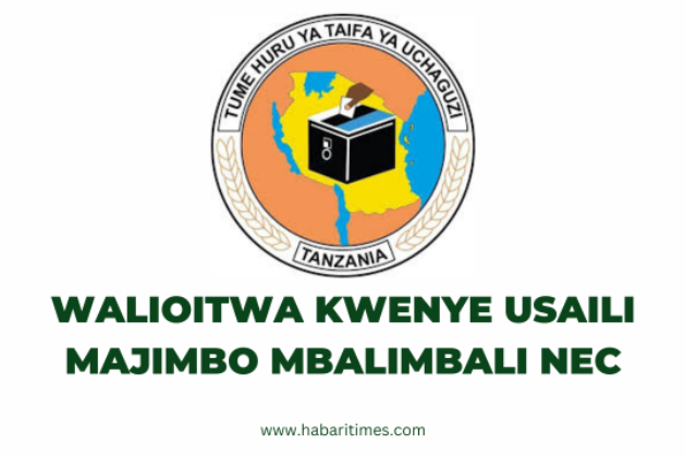 Walioitwa kwenye Usaili NEC Tanzania – Majimbo Mbalimbali